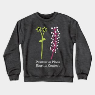 Poisonous Plant Staring Contest Crewneck Sweatshirt